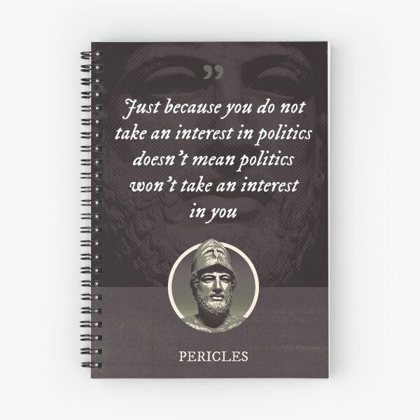 Item preview, Pericles - Just because you do not take an interest in politics doesn't mean politics won't take an interest in you designed and sold by Syahrasi.