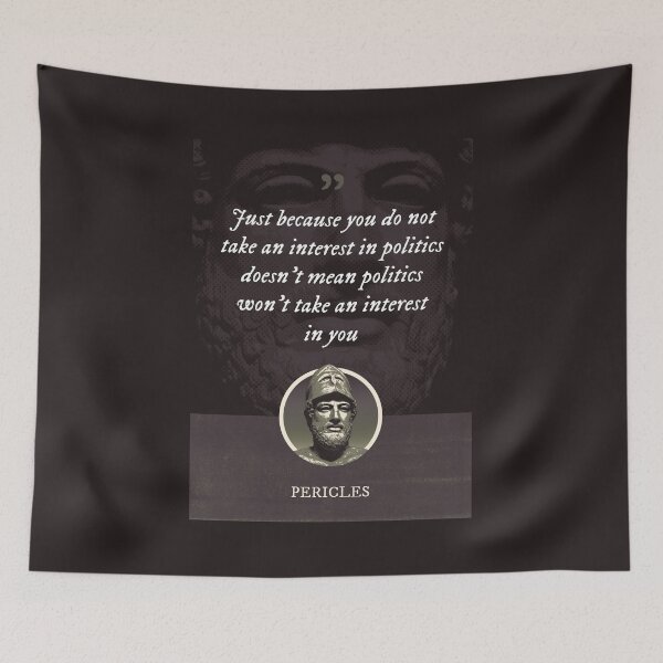 Item preview, Pericles - Just because you do not take an interest in politics doesn't mean politics won't take an interest in you designed and sold by Syahrasi.