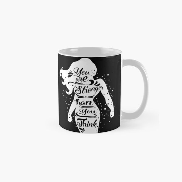 You are Stronger Classic Mug