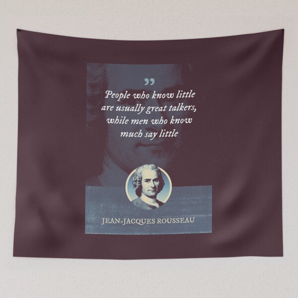 Item preview, Jean-Jacques Rousseau - People who know little are usually great talkers, while men who know much say little designed and sold by Syahrasi.