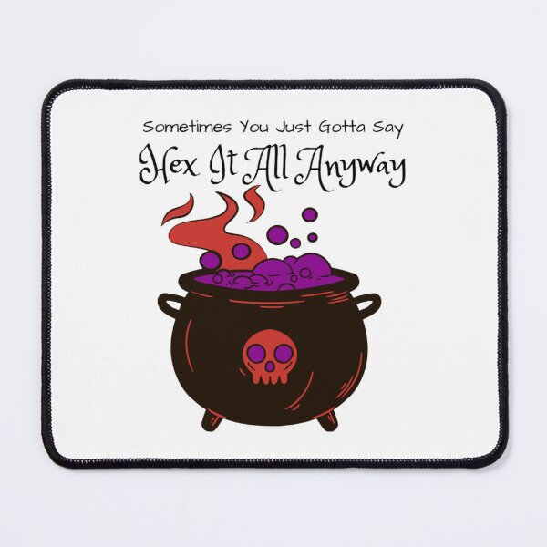 Item preview, Sometimes you just gotta say Hex it all anyway designed and sold by AugustusBenedic.