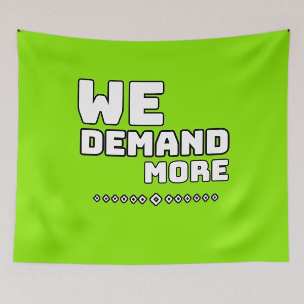 Item preview, We Demand More designed and sold by Javedempire.