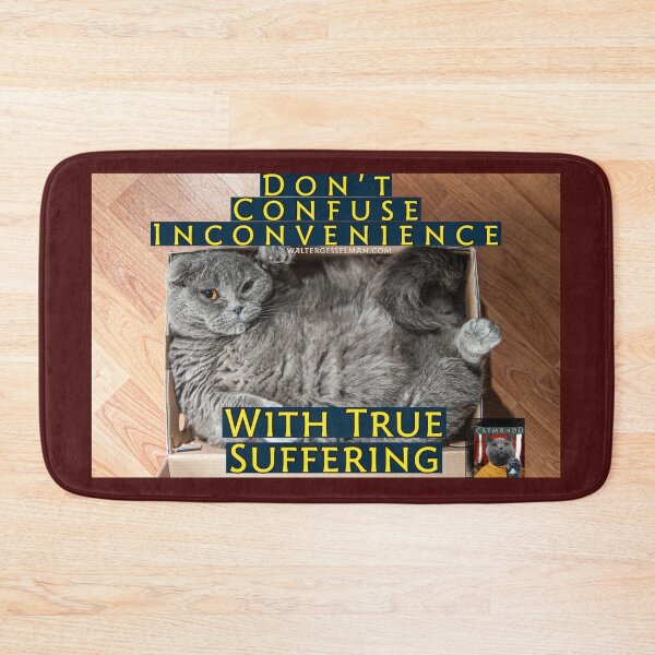 Item preview, Catmandu - Don’t Confuse Inconvenience With Real Suffering designed and sold by Walter G. Esselman.
