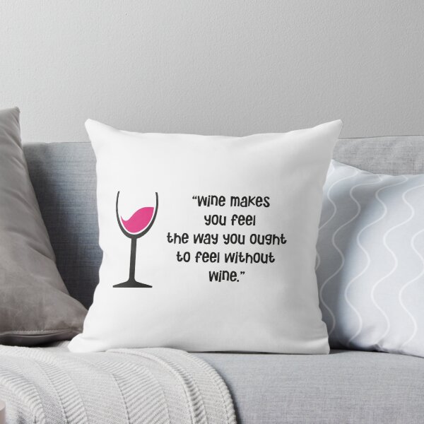 Item preview, "Wine makes you feel the way you ought to feel without Wine" designed and sold by urbanbuzzz.