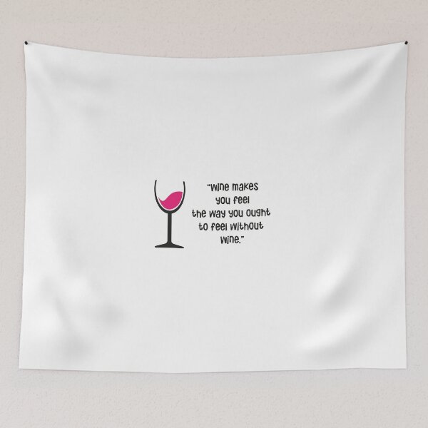 Item preview, "Wine makes you feel the way you ought to feel without Wine" designed and sold by urbanbuzzz.