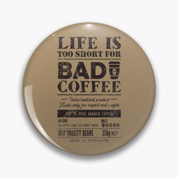 Item preview, Bad Coffee. Life is too short for it designed and sold by TKsuited.
