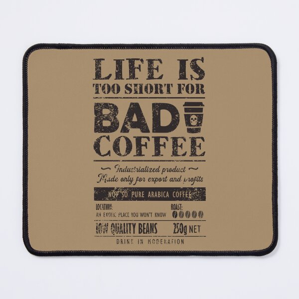 Item preview, Bad Coffee. Life is too short for it designed and sold by TKsuited.