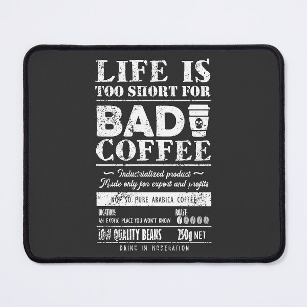 Item preview, Life is too short to drink bad coffee designed and sold by TKsuited.