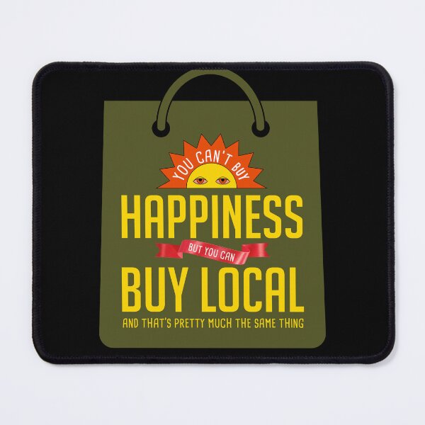 Item preview, Be Happy, Buy Local designed and sold by MadamBullmoose.