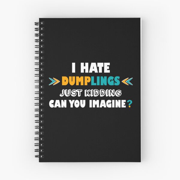 Item preview, I hate dumplings just kidding can you imagine  designed and sold by Rami Khalifah.