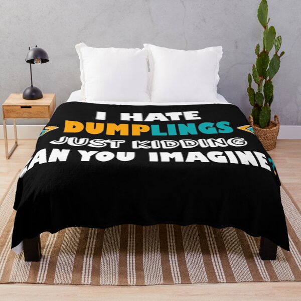 Item preview, I hate dumplings just kidding can you imagine  designed and sold by Rami Khalifah.