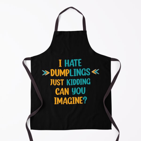Item preview, I hate dumplings just kidding can you imagine designed and sold by Rami Khalifah.