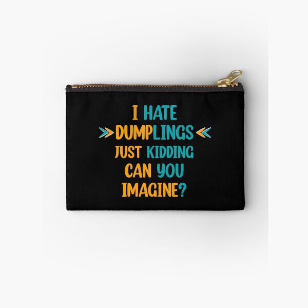Item preview, I hate dumplings just kidding can you imagine  designed and sold by Rami Khalifah.