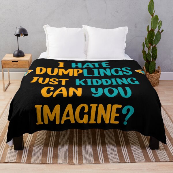 Item preview, I hate dumplings just kidding can you imagine  designed and sold by Rami Khalifah.