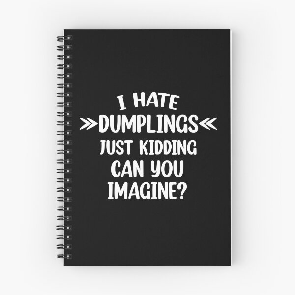 Item preview, I hate dumplings just kidding can you imagine  designed and sold by Rami Khalifah.