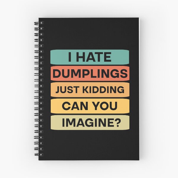 Item preview, I hate dumplings just kidding can you imagine  designed and sold by Rami Khalifah.