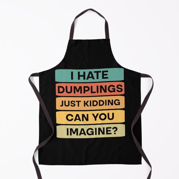 Item preview, I hate dumplings just kidding can you imagine designed and sold by Rami Khalifah.