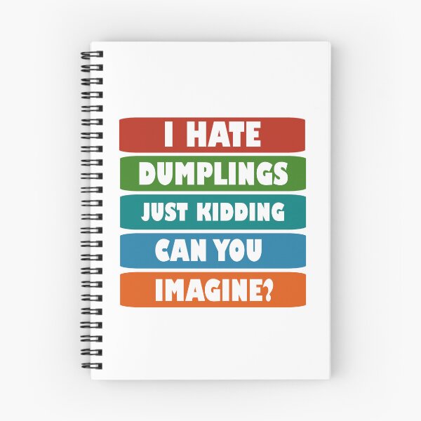 Item preview, I hate dumplings just kidding can you imagine  designed and sold by Rami Khalifah.