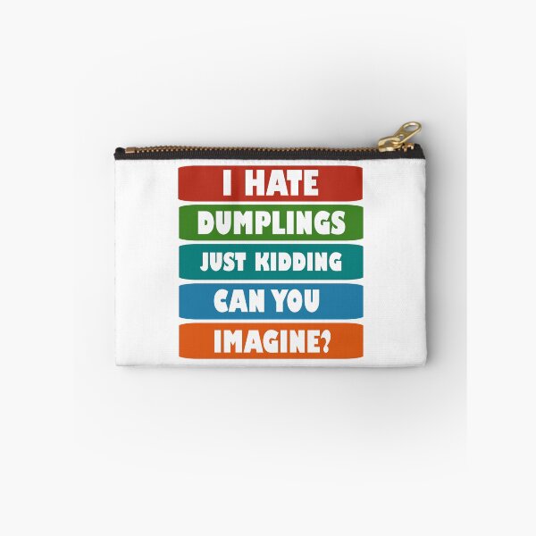 Item preview, I hate dumplings just kidding can you imagine  designed and sold by Rami Khalifah.