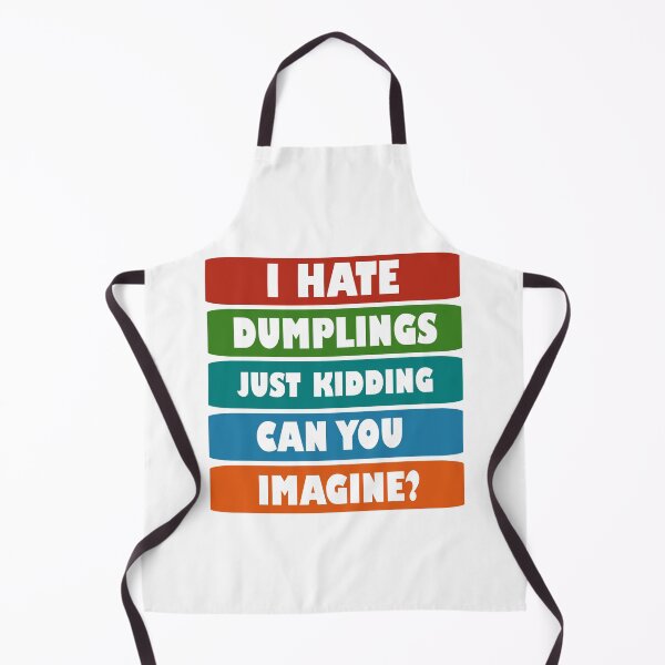 Item preview, I hate dumplings just kidding can you imagine designed and sold by Rami Khalifah.