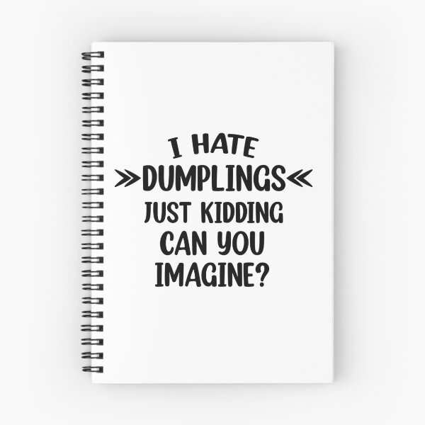 Item preview, I hate dumplings just kidding can you imagine  designed and sold by Rami Khalifah.