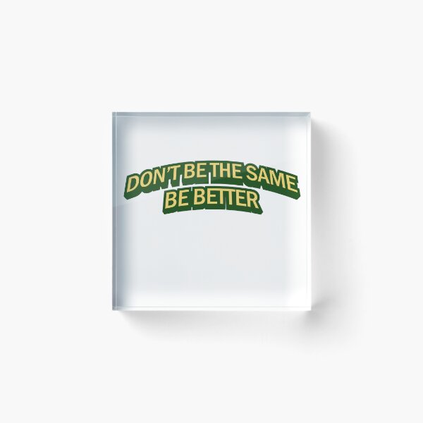 Item preview, Don't be the same be better designed and sold by anstore0.