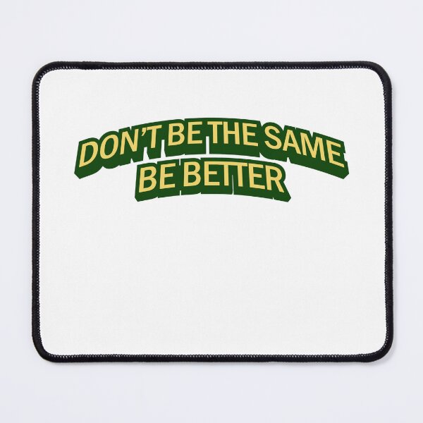 Item preview, Don't be the same be better designed and sold by anstore0.