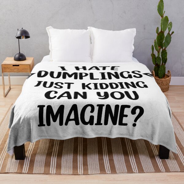 Item preview, I hate dumplings just kidding can you imagine  designed and sold by Rami Khalifah.