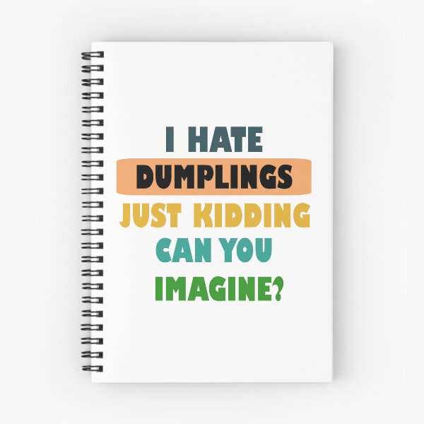Item preview, I hate dumplings just kidding can you imagine  designed and sold by Rami Khalifah.