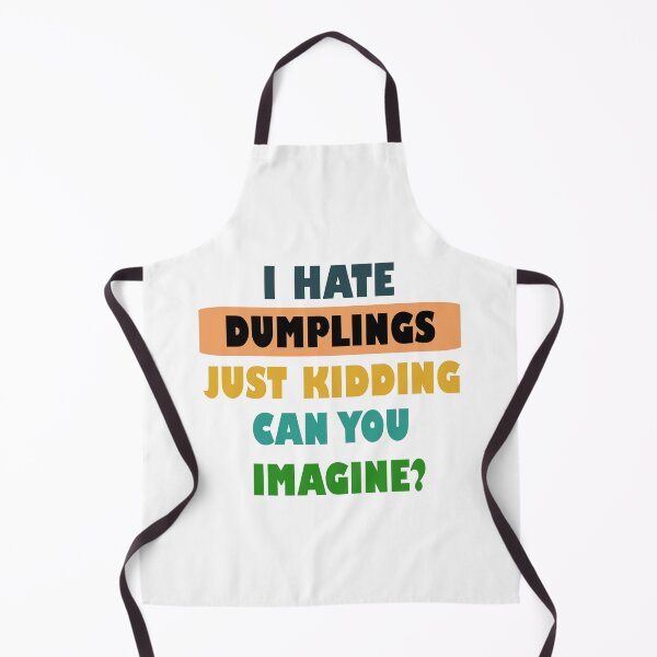 Item preview, I hate dumplings just kidding can you imagine designed and sold by Rami Khalifah.