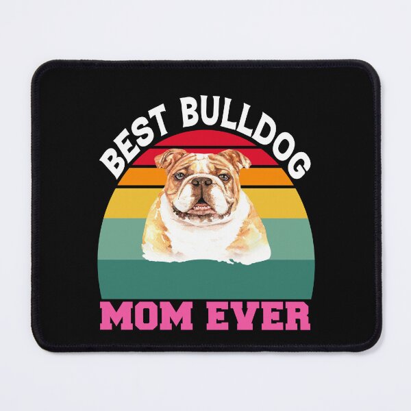 Item preview, Bulldogs Pet Owners Best Bulldog Mom Ever designed and sold by fantasticdesign.