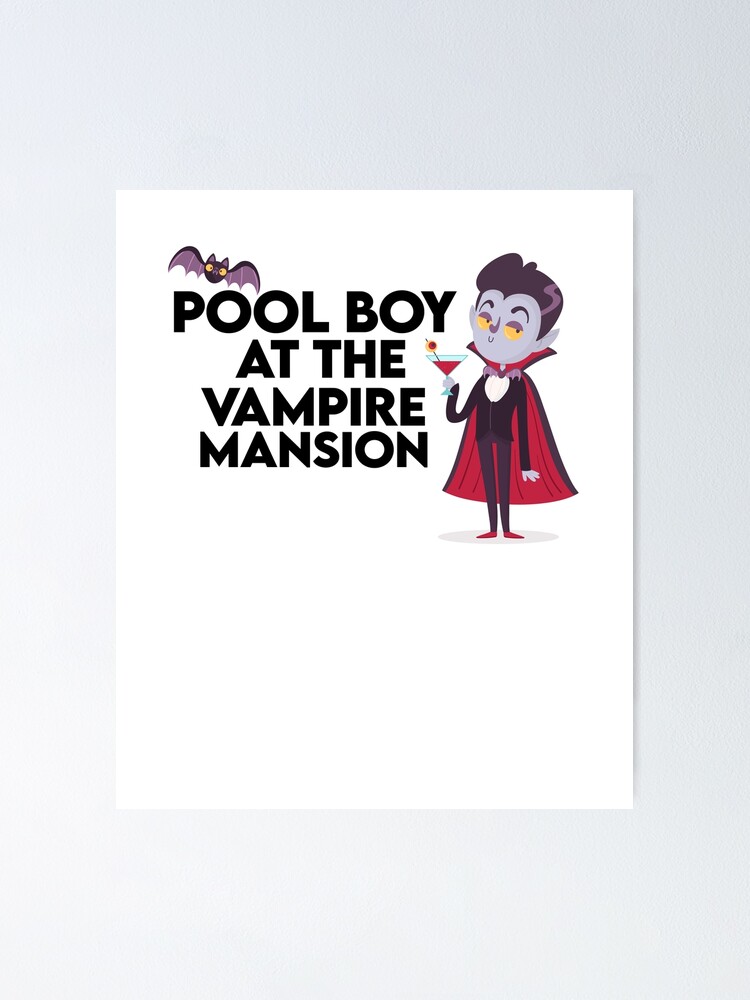 "Pool Boy At The Vampire Mansion" Poster for Sale by youngle Redbubble
