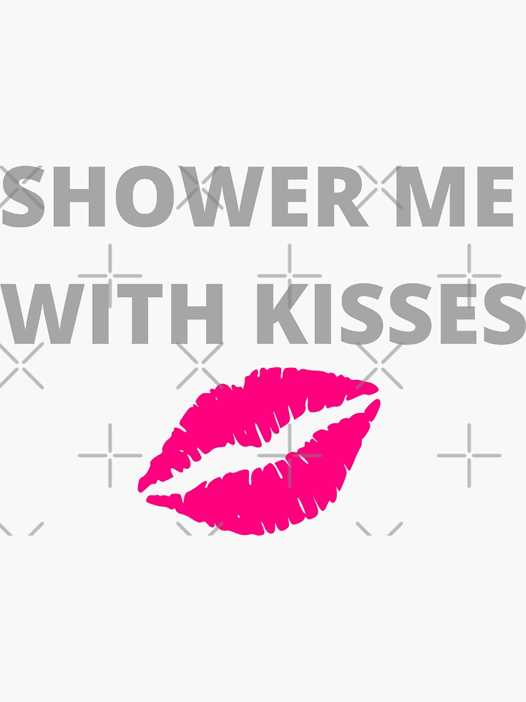 "Shower me with kisses" Sticker for Sale by Adjeis Redbubble