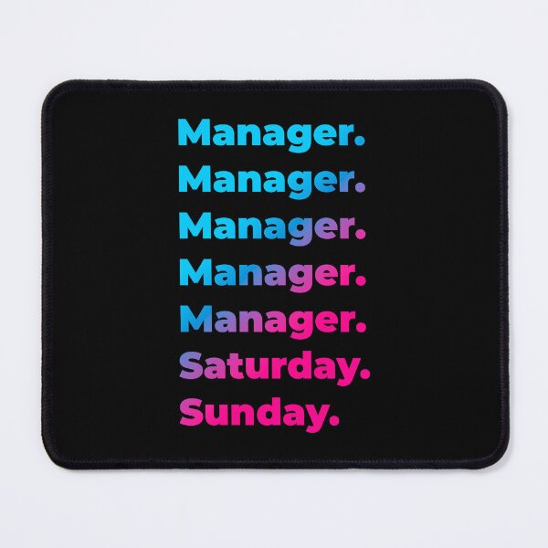 Item preview, Manager. Saturday. Sunday. designed and sold by SVPOD.