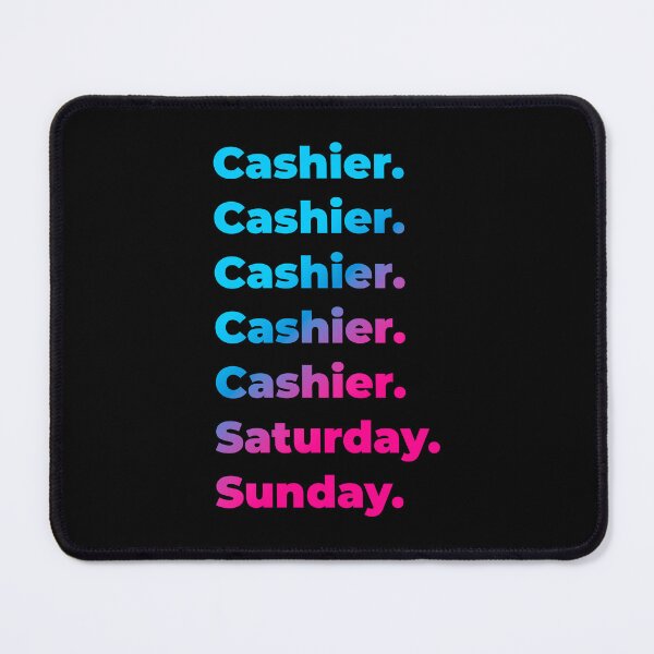 Item preview, Cashier. Saturday. Sunday. designed and sold by SVPOD.