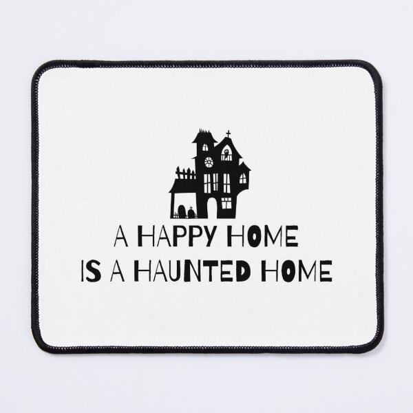 Item preview, A happy home is a haunted home - Halloween designed and sold by PellSilversmith.