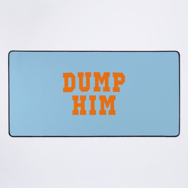 Item preview, Dump Him designed and sold by PSstudio.