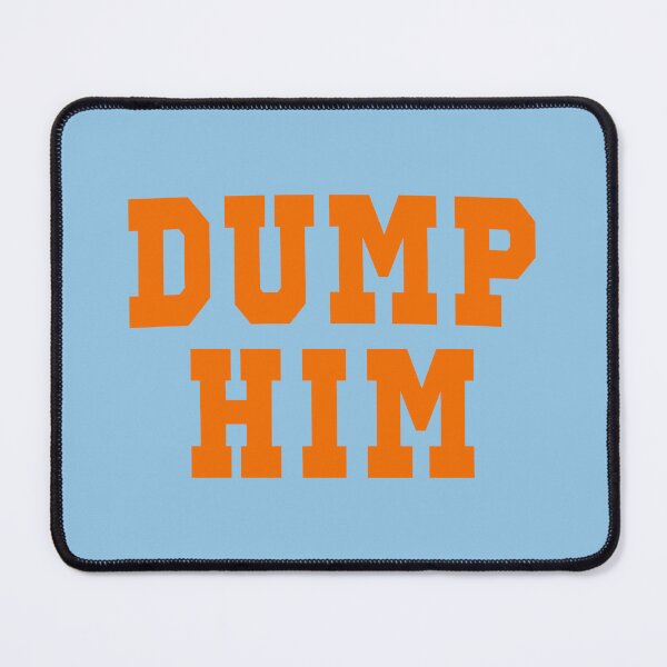 Item preview, Dump Him designed and sold by PSstudio.
