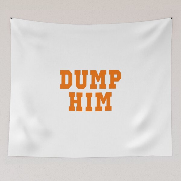 Item preview, Dump Him designed and sold by PSstudio.