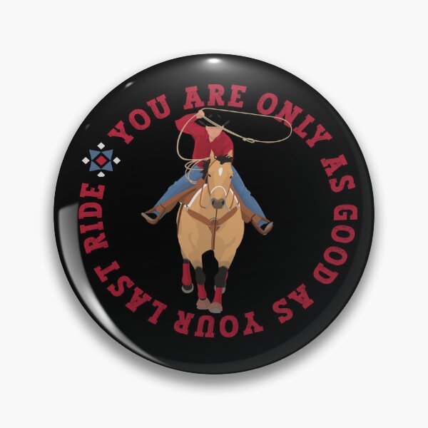 Item preview, ROPER - YOU ARE ONLY AS GOOD AS YOUR LAST RIDE designed and sold by handsoftime2020.
