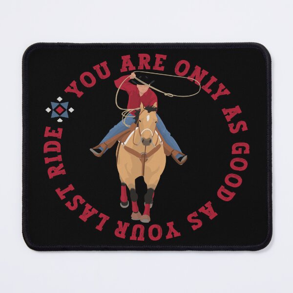 Item preview, ROPER - YOU ARE ONLY AS GOOD AS YOUR LAST RIDE designed and sold by handsoftime2020.