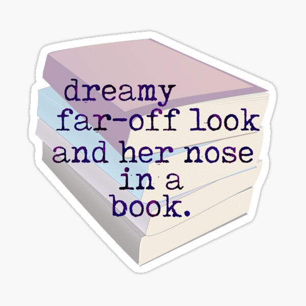 Item preview, Dreamy far-off look and her nose in a book quote designed and sold by becsdoesart.