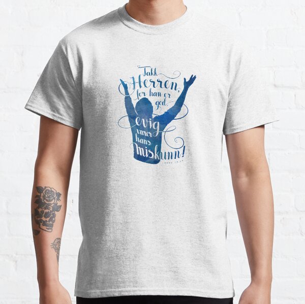 Takk Herren for han er god Classic T-Shirt