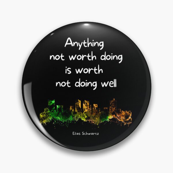 Item preview, Anything not worth doing is worth not doing well. Elias Schwartz designed and sold by LifeWisdom.