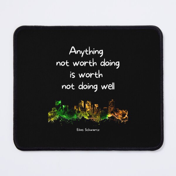 Item preview, Anything not worth doing is worth not doing well. Elias Schwartz designed and sold by LifeWisdom.