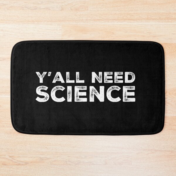 Item preview,  Y'all Need Science  designed and sold by Katherine Winner.