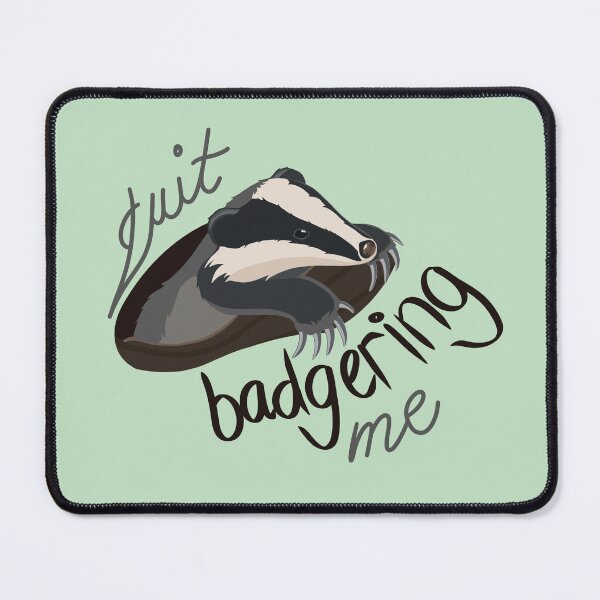 Item preview, Quit Badgering Me Badger designed and sold by Jo Brookes Illustration.