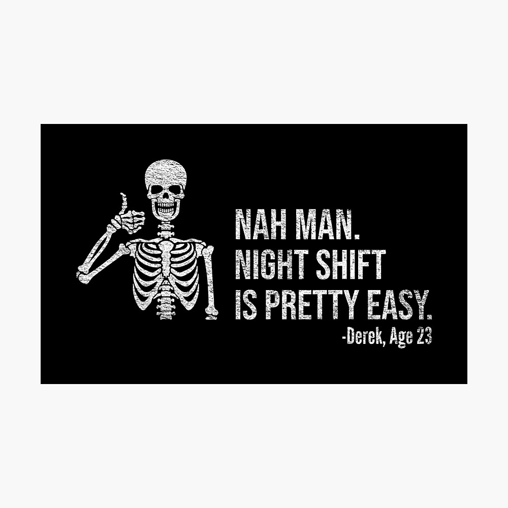 Night Shift Worker - Graveyard Shift - Dogwatch Poster for Sale by  Anteesocial | Redbubble