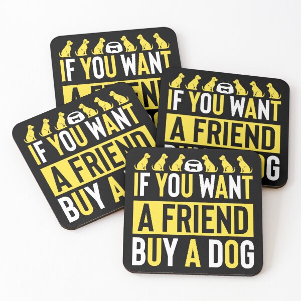 Item preview, If You Want a Friend Buy a Dog designed and sold by SYMEshop.