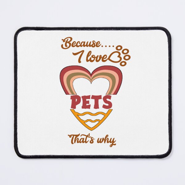 Item preview, Because I love pets, that's why... designed and sold by Chakilogy.